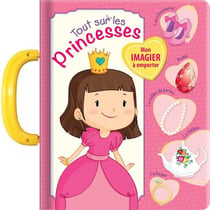 Tout sur les princesses - mon imagier à emporter
