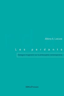 Les perdants - dialogue imaginaire sur la philosophie contemporaine, trois soirées