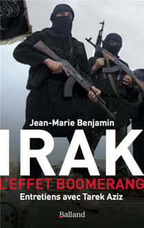 Irak, l'effet boomerang - entretiens avec Tarek Azis