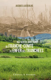 Des vertes montagnes de Franche-Comté à l'enfer des tranchées