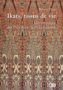 Ikats, tissus de vie - un voyage de l'orient à l'occident