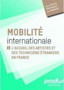 Mobilité internationale t.1 - l'accueil des artistes et techniciens étrangers en France