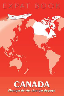 Expat book : Canada - changer de vie, changer de pays