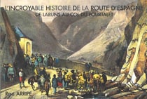 L'incroyable histoire de la route d'Espagne - de Laruns au col du Pourtalet