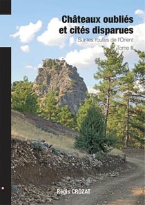 Châteaux oubliés et cités disparues / Sur les routes de l'Orient - T3
