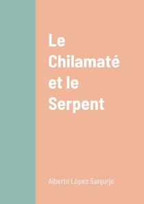 Le Chilamaté et le Serpent