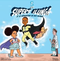 Les Supers Ilunga t.1 - les Supers Ilunga et le réparateur de dos bloqué