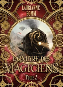 L'ombre des magiciens : Tome 2
