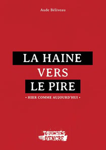 La haine vers le pire : Hier comme aujourd'hui