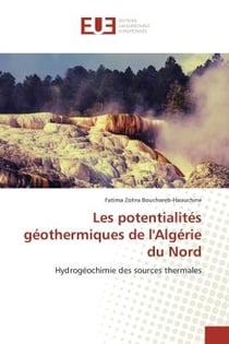 Les potentialités géothermiques de l'Algérie du Nord : Hydrogéochimie des sources thermales