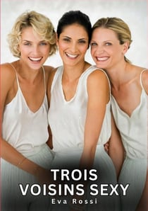 Trois Voisins Sexy : Nouvelles Érotiques de Sexe Tabou pour Adultes