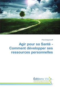 Agir pour sa sante - comment developper ses ressources personnelles