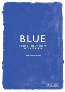 Blue : From Ancient Egypt to Yves Klein