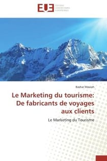 Le marketing du tourisme: de fabricants de voyages aux clients