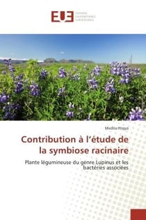 Contribution à l'étude de la symbiose racinaire - plante légumineuse du genre Lupinus et les bactéries associées