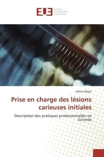Prise en charge des lesions carieuses initiales : Description des pratiques professionnelles en Gironde