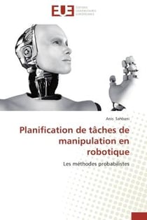Planification de taches de manipulation en robotique - les methodes probabilistes