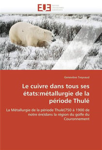 Le cuivre dans tous ses etats:metallurgie de la periode thule