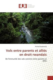 Vols entre parents et allies en droit rwandais - de l'immunite des vols commis entre parents et alli