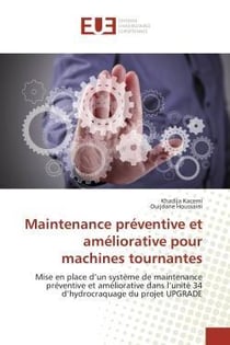Maintenance preventive et ameliorative pour machines tournantes - mise en place d'un systeme de main