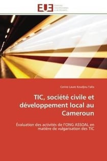 Tic, societe civile et developpement local au cameroun - evaluation des activites de l'ong assoal en