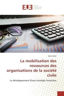 La mobilisation des ressources des organisations de la sociEtE civile : Le dEveloppement d'une stratEgie financiEre