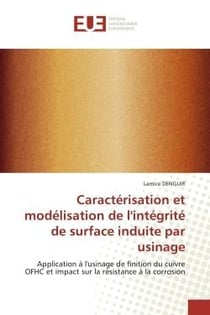 Caractérisation et modélisation de l'intégrité de surface induite par usinage : Application à l'usinage de finition du cuivre OFHC et impact sur la résistance à la corrosion