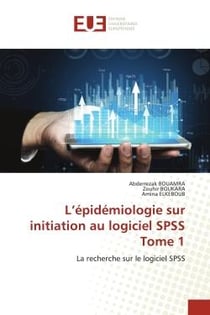 L'épidémiologie sur initiation au logiciel SPSS Tome 1