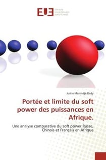 Portée et limite du soft power des puissances en Afrique. : Une analyse comparative du soft power Russe, Chinois et Français en Afrique