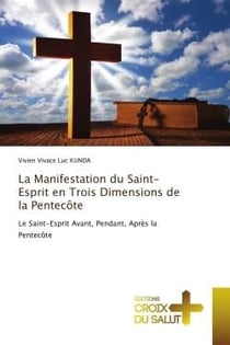 La Manifestation du Saint-Esprit en Trois Dimensions de la Pentecôte : Le Saint-Esprit Avant, Pendant, Après la Pentecôte