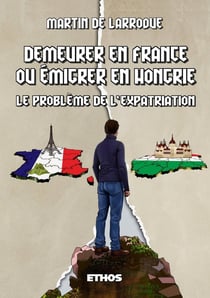 Demeurer en France ou émigrer en Hongrie : le problème de l'expatriation