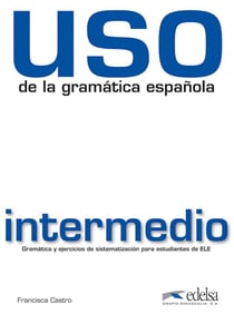 Uso de la gramatica española - intermedio (édition 2010)