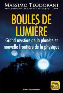 Boules de lumière : grand mystère de la planète et nouvelle frontière de la physique