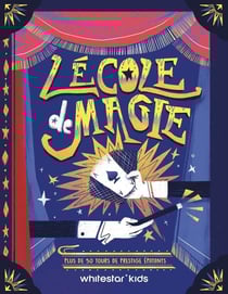 L'école de magie : Plus de 50 tours de prestige épatants