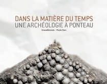 Dans la matière du temps - une archéologie à ponteau