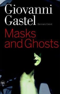 Giovanni gastel - masks and ghosts