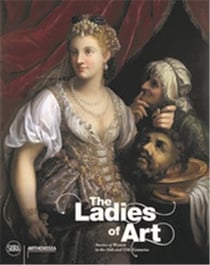 The ladies of art stories of women in the 16th and 17th centuries