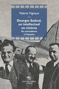 Georges Sadoul (1904-1967), un intellectuel en cinéma : du surréalisme à l'histoire