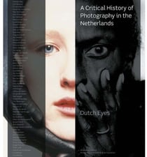 Dutch eyes a critical history of photography in the netherlands