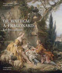 De Watteau à Fragonard - les fêtes galantes