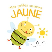 Mes Petites Couleurs: Jaune