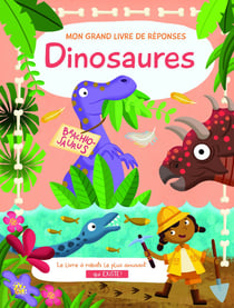 Mon grand livre de réponses : les dinosaures