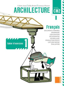 ARCHILECTURE : cahier d'exercices Tome 1 - CM2