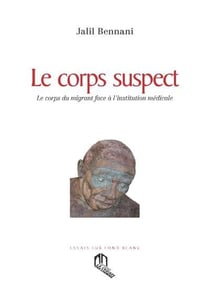 Le corps suspect - le corps du migrant face à l'institution médicale