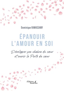 Épanouir l'Amour en soi : Développer son chakra du coeur et ouvrir la Porte du coeur