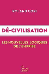 Décivilisation : Les nouvelles logiques de l'emprise