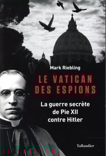 Le vatican des espions - la guerre secrète de Pie XII contre Hitler