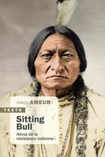 Sitting Bull - héros de la résistance indienne