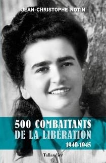 500 combattants de la libération : 1940-1945