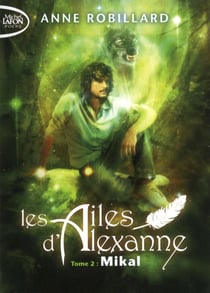 Les ailes d'Alexanne Tome 2 : Mikal